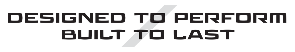 Designed to Perform Built to Last